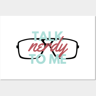 Talk Nerdy to Me Posters and Art